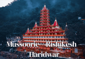 Mussoorie – Rishikesh – Haridwar